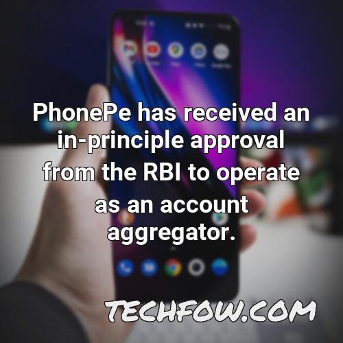 phonepe has received an in principle approval from the rbi to operate as an account aggregator