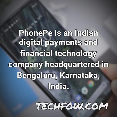 phonepe is an indian digital payments and financial technology company headquartered in bengaluru karnataka india