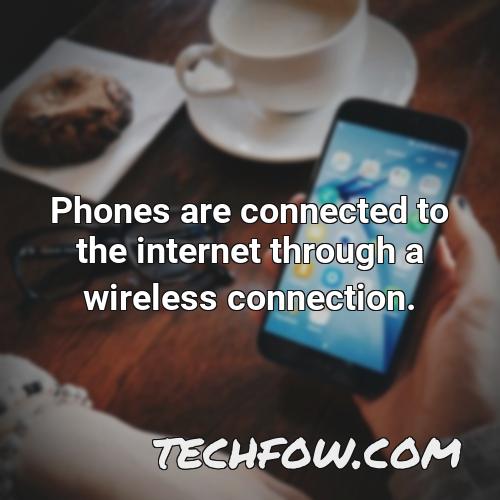 phones are connected to the internet through a wireless connection