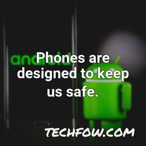 phones are designed to keep us safe