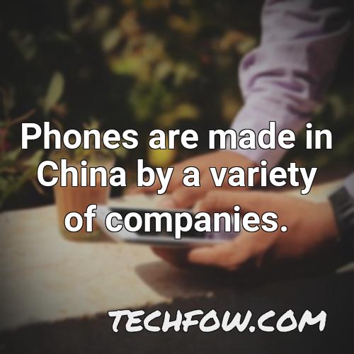 phones are made in china by a variety of companies