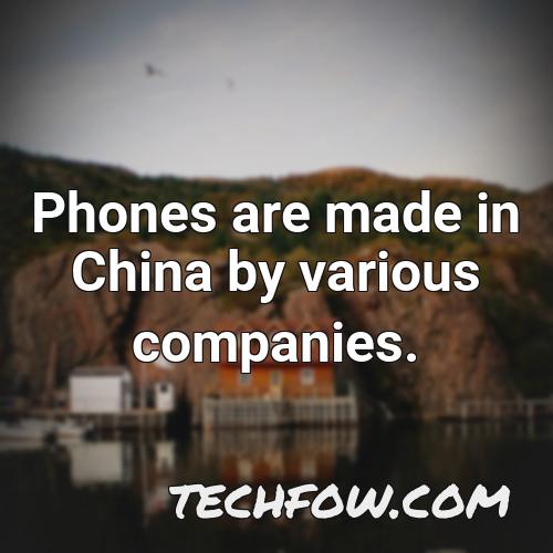 phones are made in china by various companies