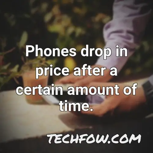 phones drop in price after a certain amount of time