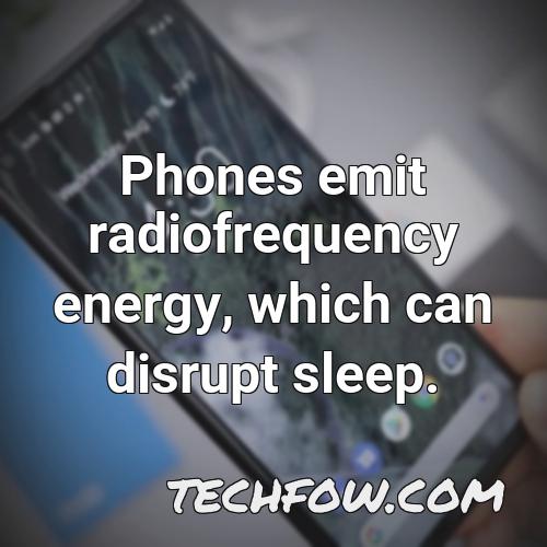 phones emit radiofrequency energy which can disrupt sleep 1