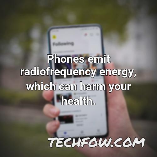 phones emit radiofrequency energy which can harm your health