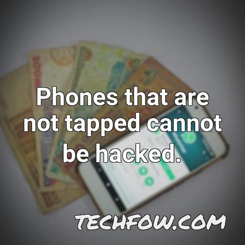 phones that are not tapped cannot be hacked