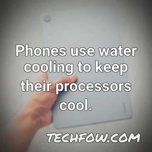 phones use water cooling to keep their processors cool