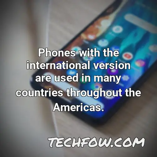 phones with the international version are used in many countries throughout the americas