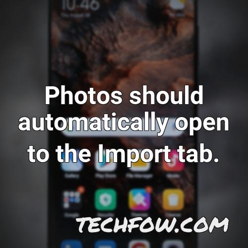 photos should automatically open to the import tab