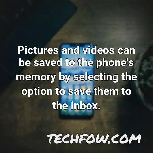 pictures and videos can be saved to the phone s memory by selecting the option to save them to the