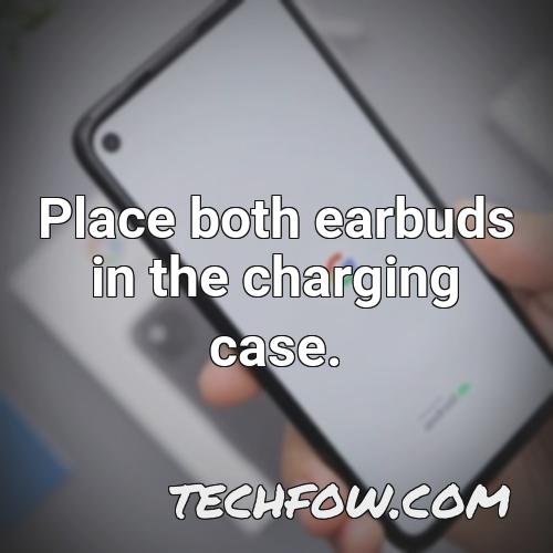 place both earbuds in the charging case 1