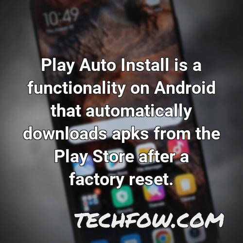 play auto install is a functionality on android that automatically downloads apks from the play store after a factory reset