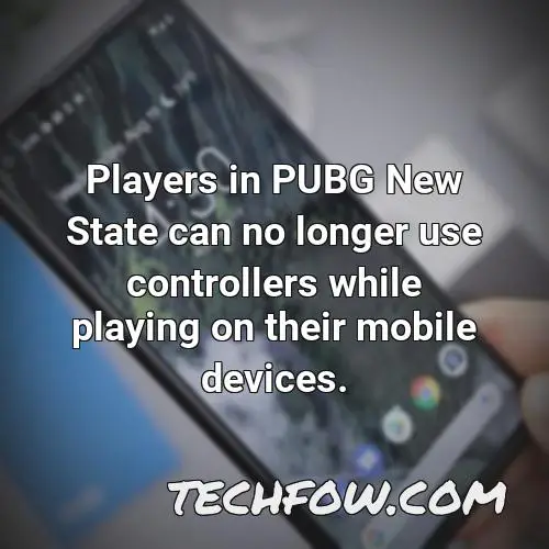 players in pubg new state can no longer use controllers while playing on their mobile devices