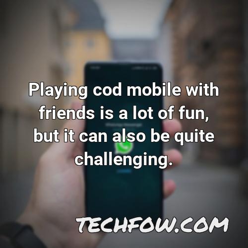 playing cod mobile with friends is a lot of fun but it can also be quite challenging