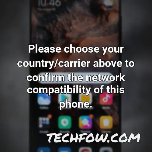 please choose your country carrier above to confirm the network compatibility of this phone 1
