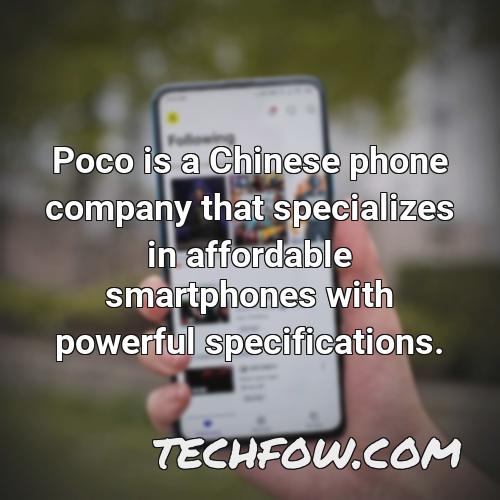 poco is a chinese phone company that specializes in affordable smartphones with powerful specifications