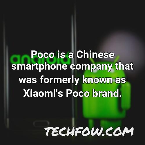 poco is a chinese smartphone company that was formerly known as xiaomi s poco brand