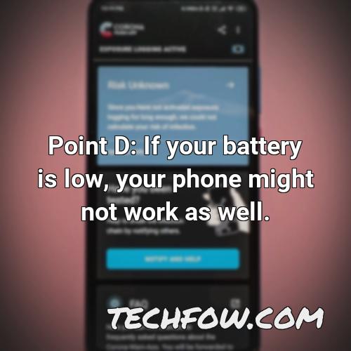 point d if your battery is low your phone might not work as well