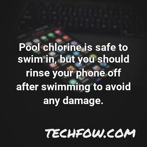 pool chlorine is safe to swim in but you should rinse your phone off after swimming to avoid any damage