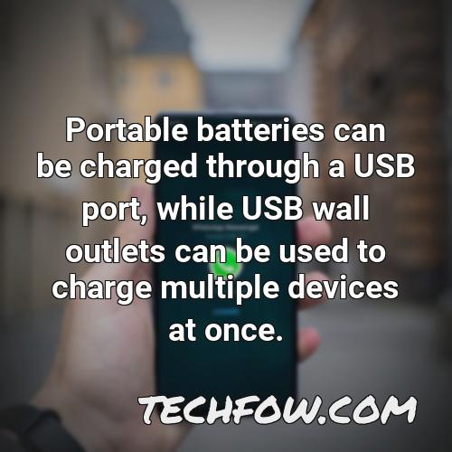portable batteries can be charged through a usb port while usb wall outlets can be used to charge multiple devices at once
