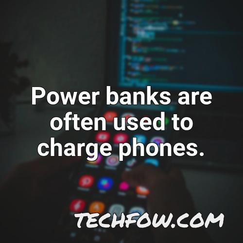power banks are often used to charge phones
