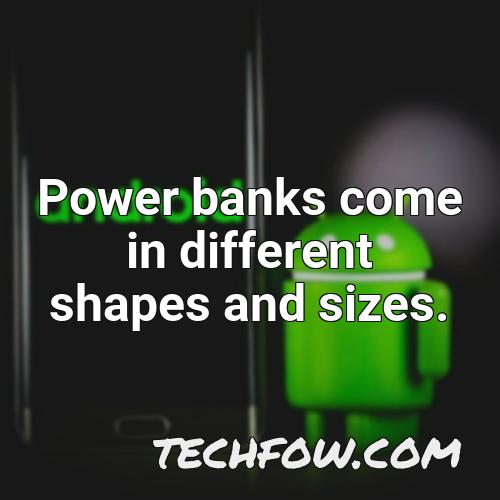power banks come in different shapes and sizes