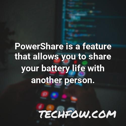 powershare is a feature that allows you to share your battery life with another person