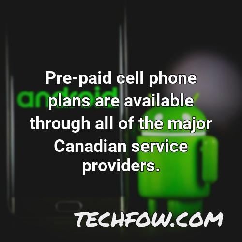 pre paid cell phone plans are available through all of the major canadian service providers