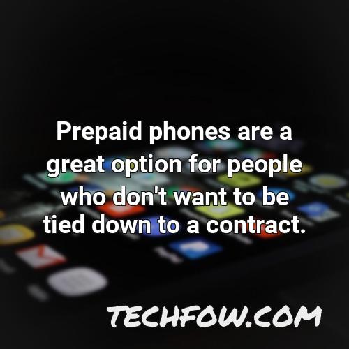 prepaid phones are a great option for people who don t want to be tied down to a contract