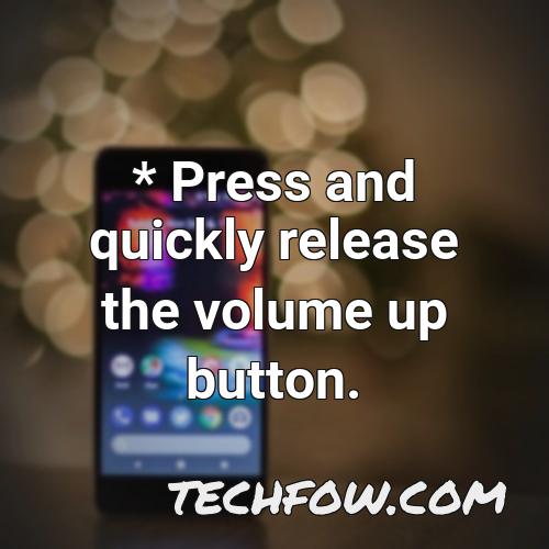 press and quickly release the volume up button 1
