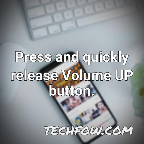press and quickly release volume up button