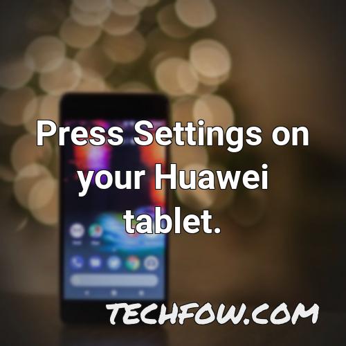 press settings on your huawei tablet