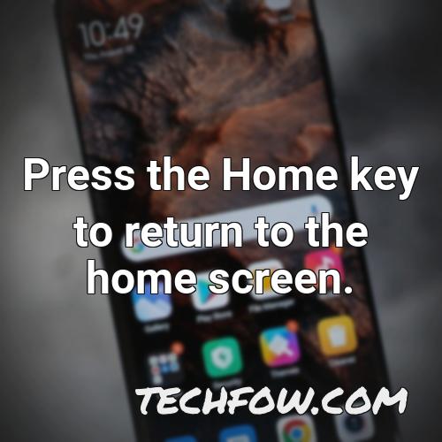 press the home key to return to the home screen 1