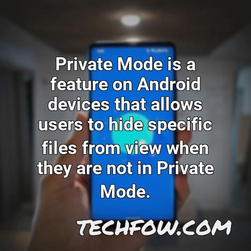 private mode is a feature on android devices that allows users to hide specific files from view when they are not in private mode