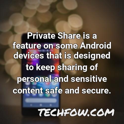 private share is a feature on some android devices that is designed to keep sharing of personal and sensitive content safe and secure