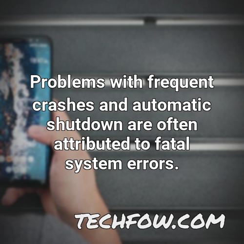 problems with frequent crashes and automatic shutdown are often attributed to fatal system errors