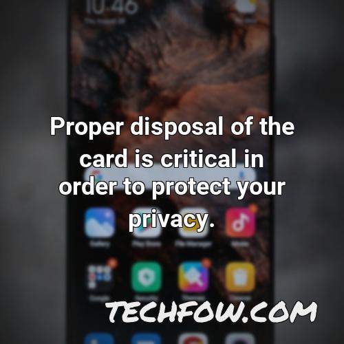 proper disposal of the card is critical in order to protect your privacy