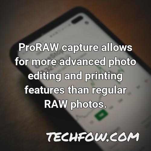proraw capture allows for more advanced photo editing and printing features than regular raw photos