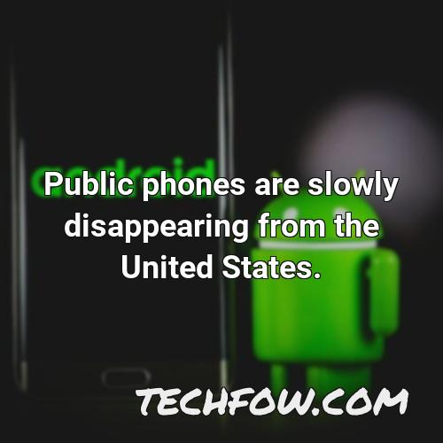 public phones are slowly disappearing from the united states