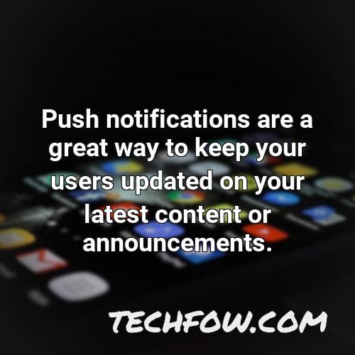 push notifications are a great way to keep your users updated on your latest content or announcements