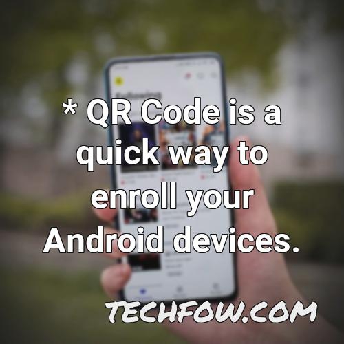 qr code is a quick way to enroll your android devices