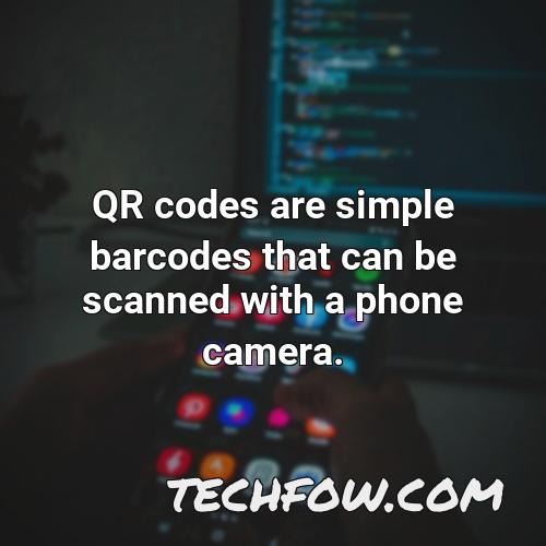 qr codes are simple barcodes that can be scanned with a phone camera