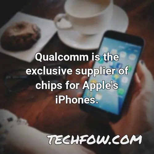 qualcomm is the exclusive supplier of chips for apple s iphones