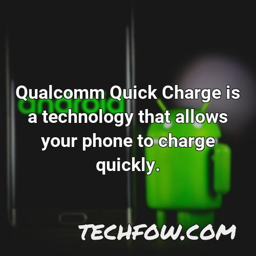 qualcomm quick charge is a technology that allows your phone to charge quickly