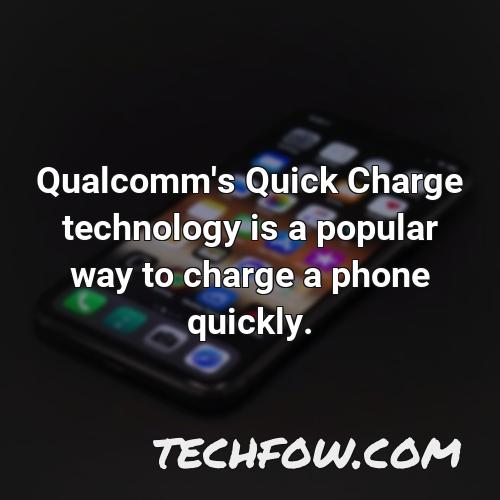 qualcomm s quick charge technology is a popular way to charge a phone quickly
