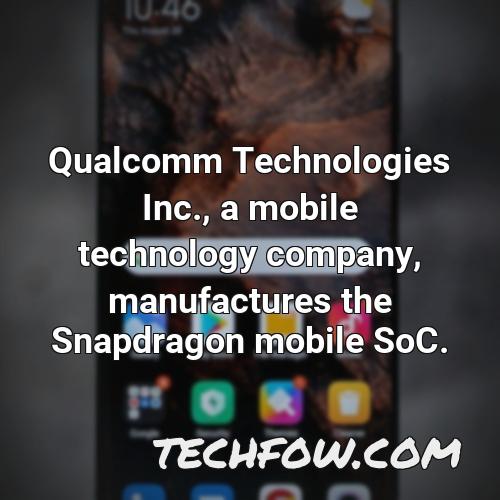 qualcomm technologies inc a mobile technology company manufactures the snapdragon mobile soc
