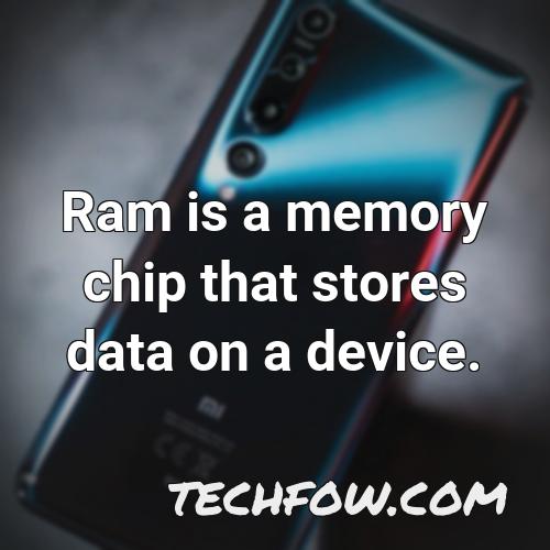 ram is a memory chip that stores data on a device