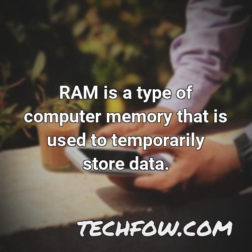 ram is a type of computer memory that is used to temporarily store data