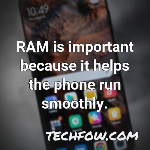 ram is important because it helps the phone run smoothly