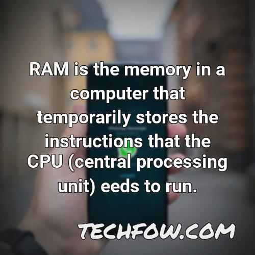 ram is the memory in a computer that temporarily stores the instructions that the cpu central processing unit eeds to run